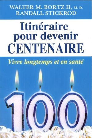 Livre Itinéraire pour devenir centenaire : Vivre longtemps et en santé - Bortz (Livre d'occasion)