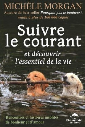 Livre Suivre le courant et découvrir l'essentiel de la vie (Michèle Morgan) (Livre d'occasion) -...