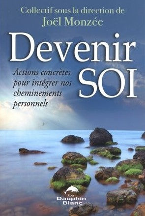 Livre Devenir soi : Actions concrètes pour intégrer nos cheminements personnels - Joël Monzée (Li...