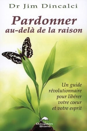 Livre Pardonner au-délà de la raison - Jim Dincalci (Livre d'occasion) - ISBN 2894363575