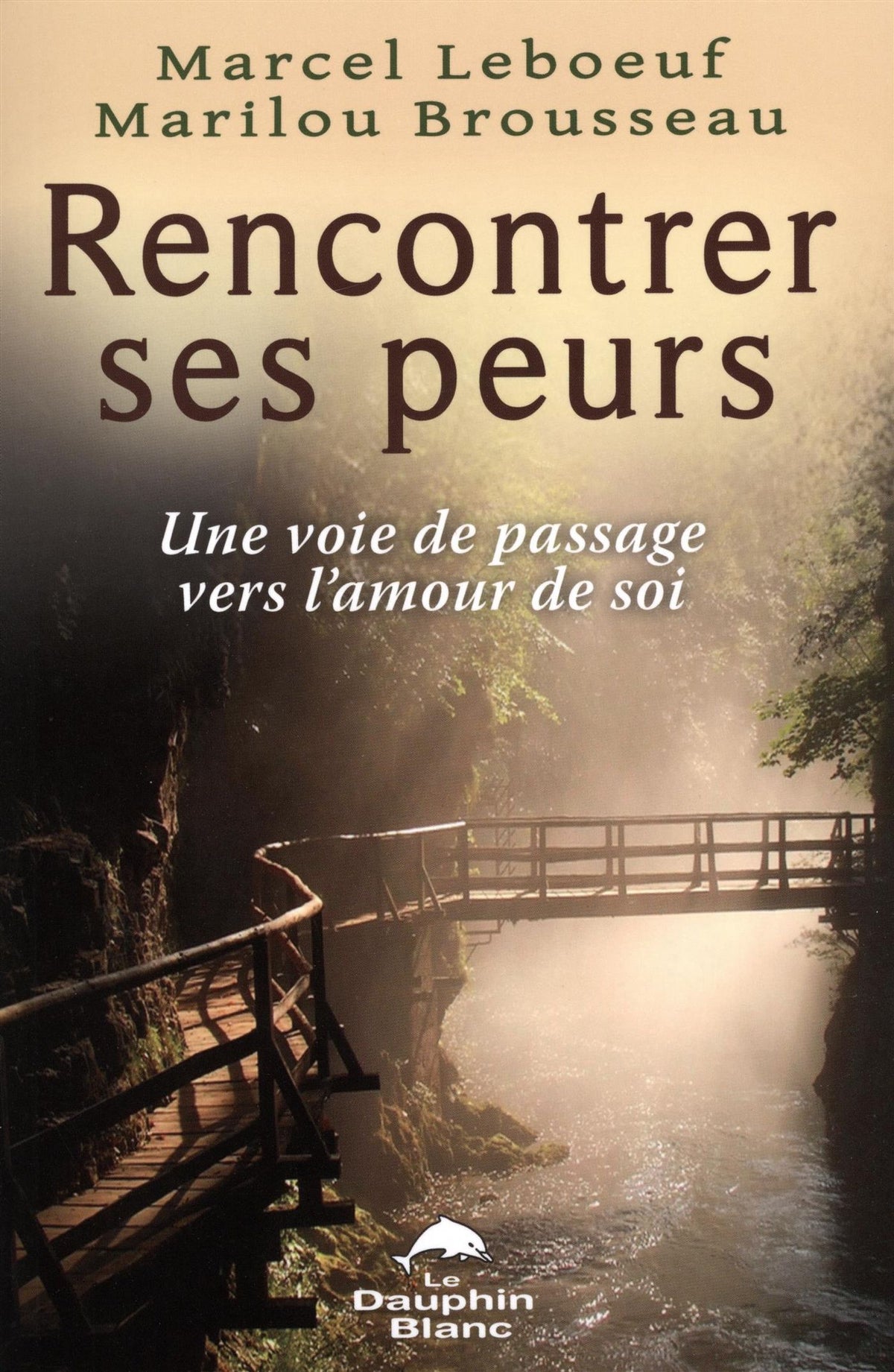 Livre Rencontrer ses peurs: une voie de passage vers l'amour de soi (Marilou Brousseau / Marcel...
