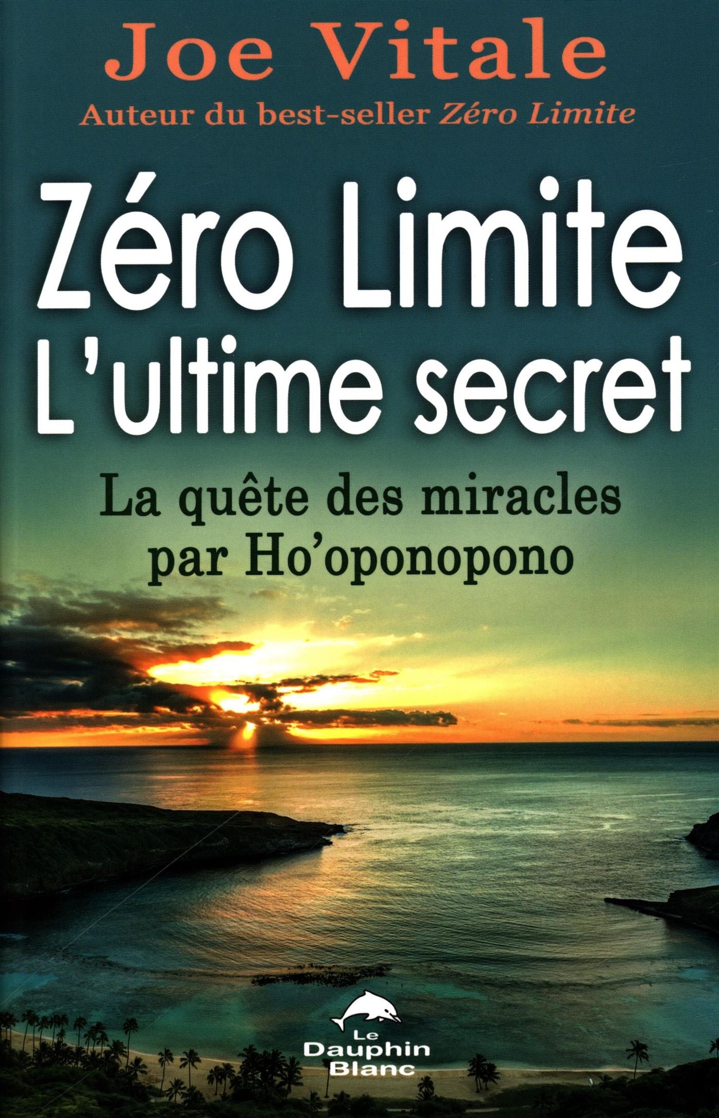 Livre Zéro limite - L'ultime secret : La quête des miracles par Ho'oponopono - Joe Vitale (Livre ...