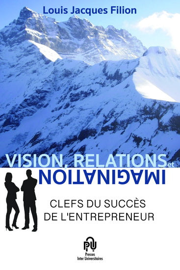 Livre Vision, relations et imagination : Clefs du succès de l'entrepreneur - Louis Jacques Filion...