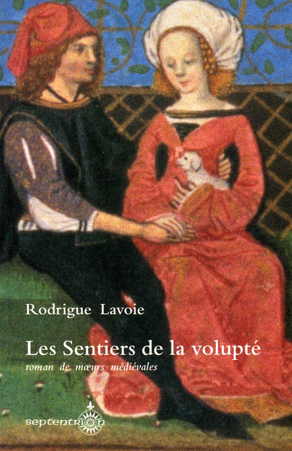 Livre Les sentiers de la volupté : Roman de moeurs médiévales - Rodrigue Lavoie (Livre d'occasion...