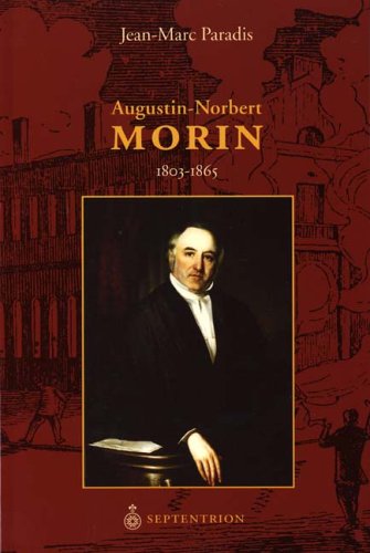 Augustin-Norbert Morin (1803-1865) - Jean-Marc Paradis