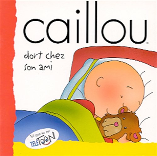 Caillou : Caillou dors chez son ami - Nicole Nadeau