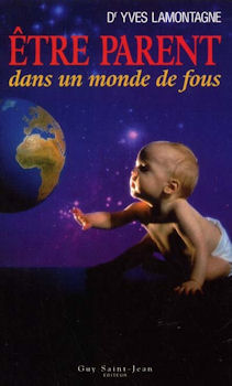 Livre Être parent dans un monde de fou - Yves Lamontagne (Livre d'occasion)