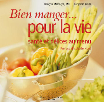 Livre Bien manger ... pour la vie: Santé et délices au menu - François Melançon (Livre d'occasion)