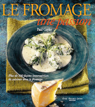 Livre Le fromage, une passion - Paul Gayler (Livre d'occasion) - ISBN 2894551649