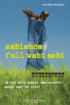 Livre Ambiance full wabi sabi (chroniques): La vie avec quatre adolescents, mieux vaut en rire! -...