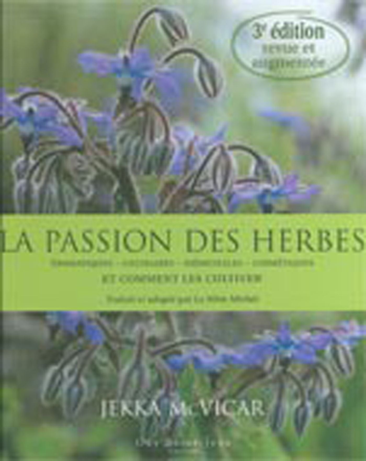 Livre La passion des herbes : Aromatiques, culinaires, médicinales, cosmétiques et comment les...