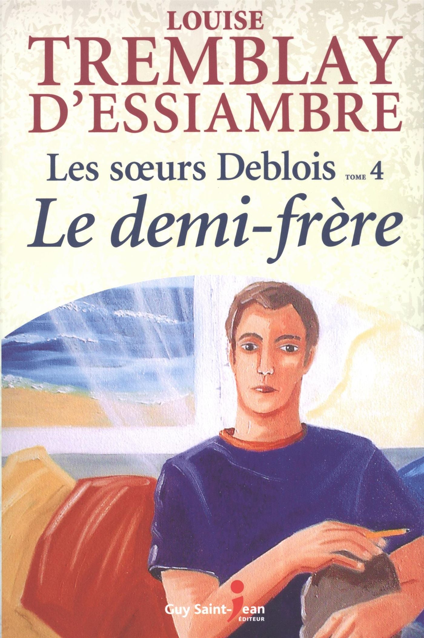 Livre Les soeurs Deblois # 4 : Le demi-frère (Louise Tremblay-D'Essiambre) (Livre neuf) - ISBN...