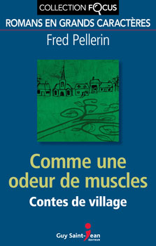 Livre Collection Focus : Comme une odeur de muscles contes de village (Fred Pellerin) (Livre...