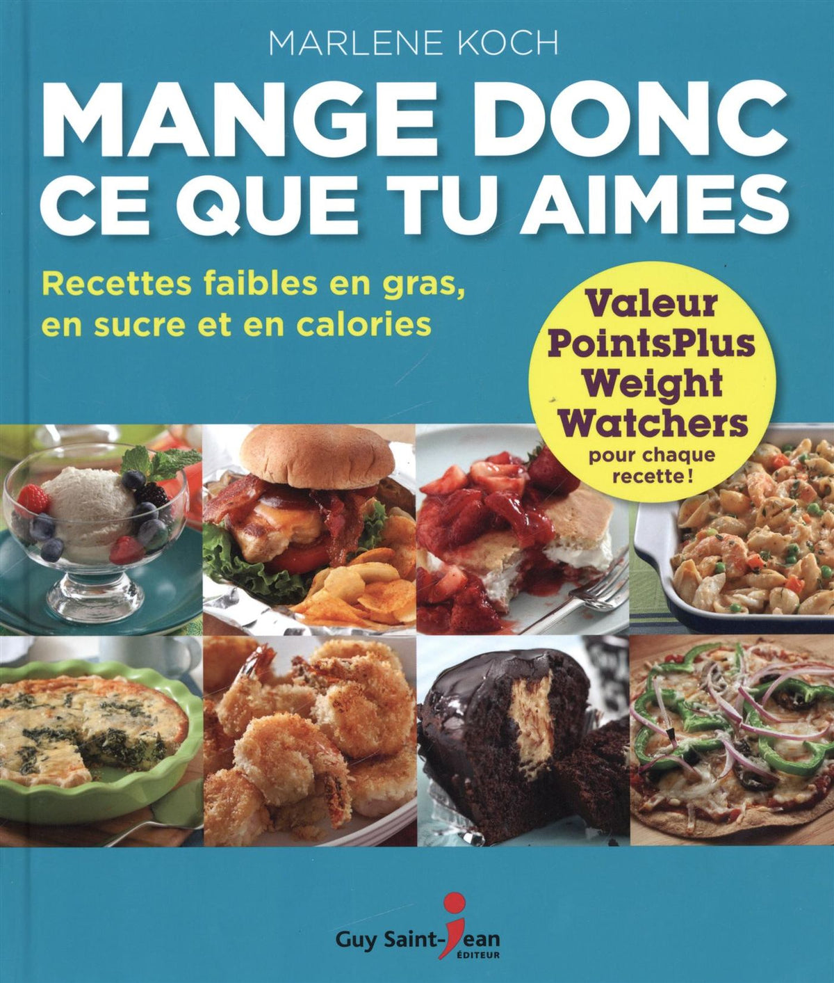 Livre Mange donc ce que tu aimes : Recettes faibles en gras, en sucre et en calories (Marlène...