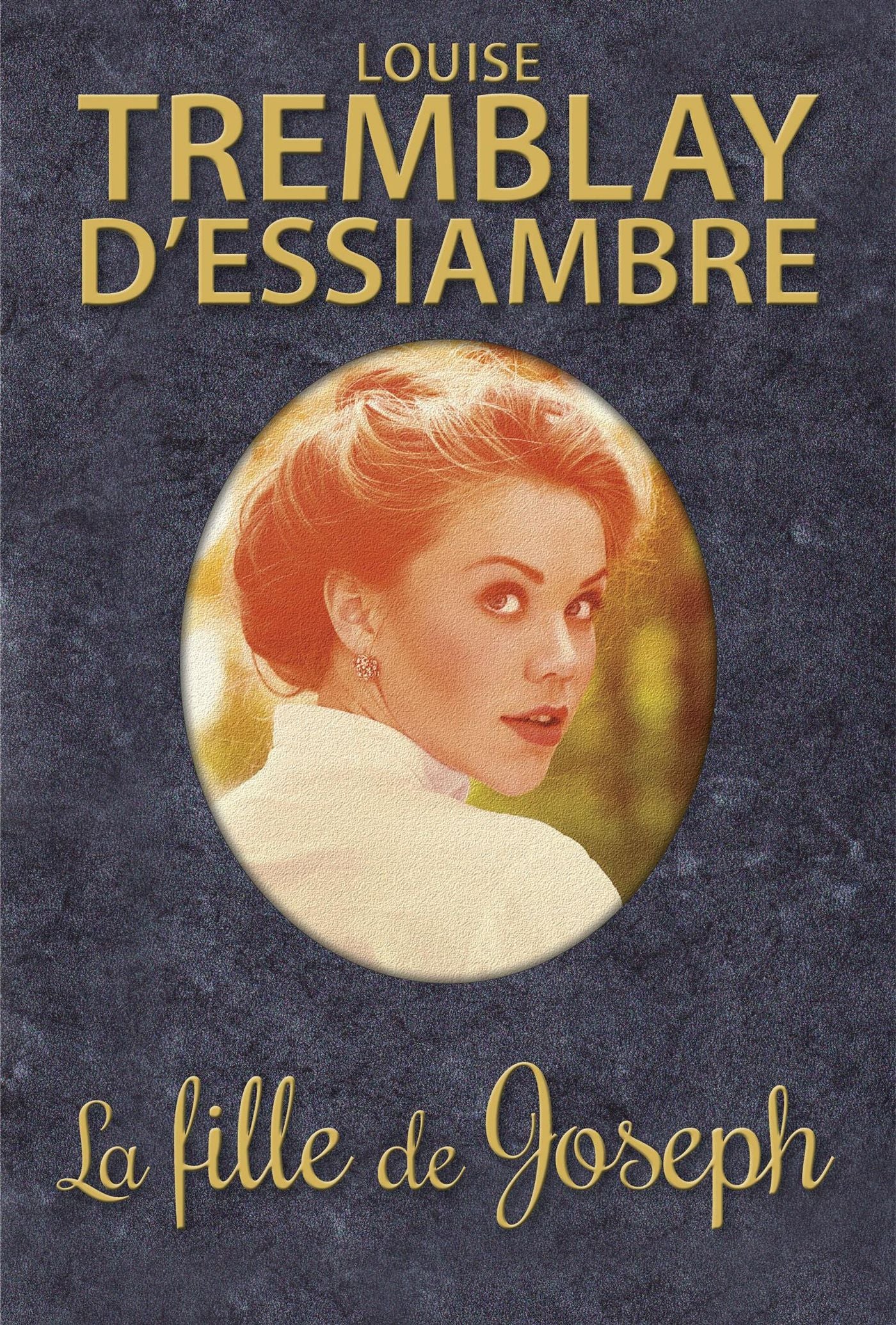 La fille de Joseph - Louise Tremblay D'Essiambre