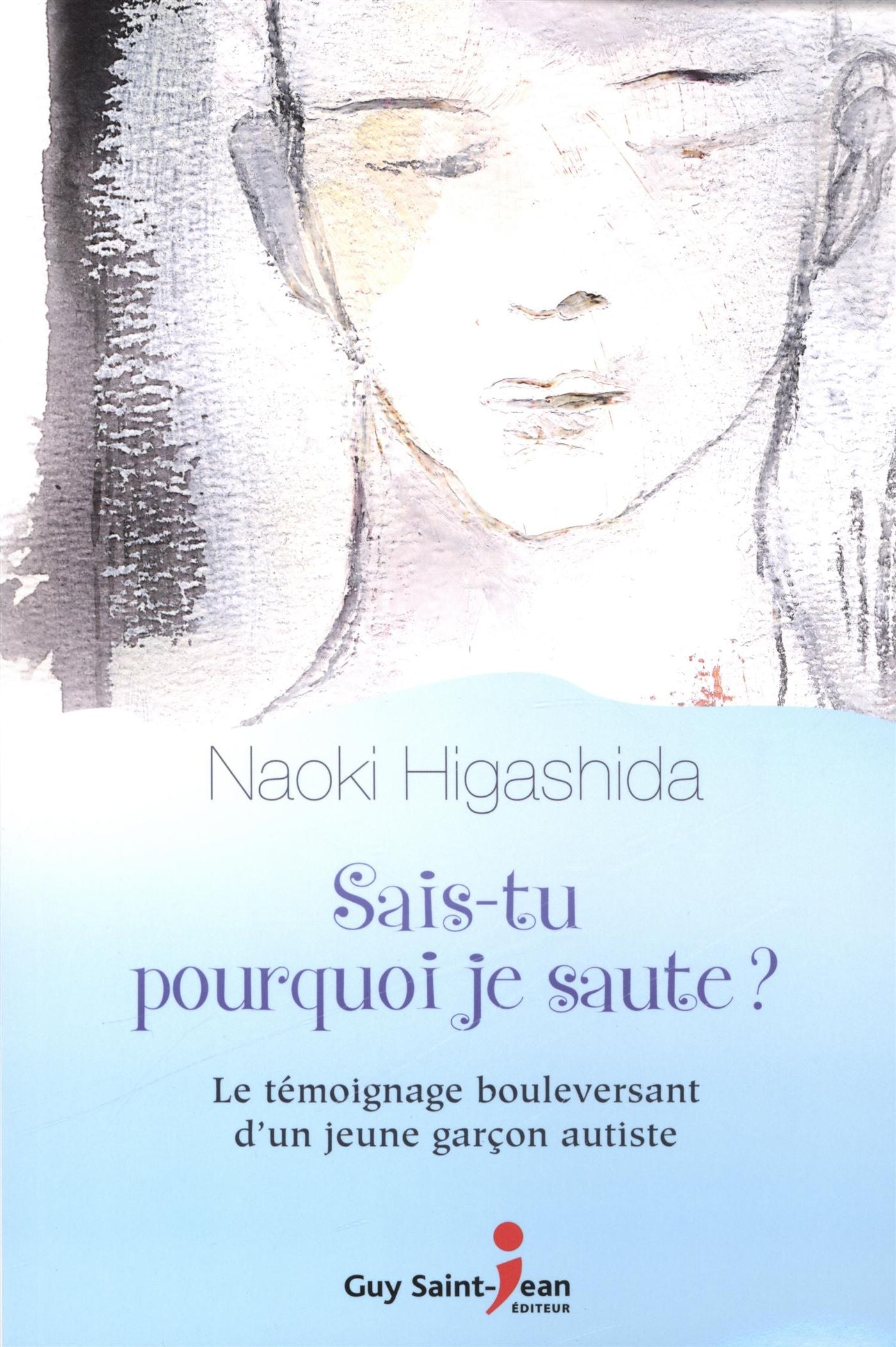 Sais-tu pourquoi je saute? : Le témoignage bouleversant d'un jeune garçon autiste - Naoki Higashida