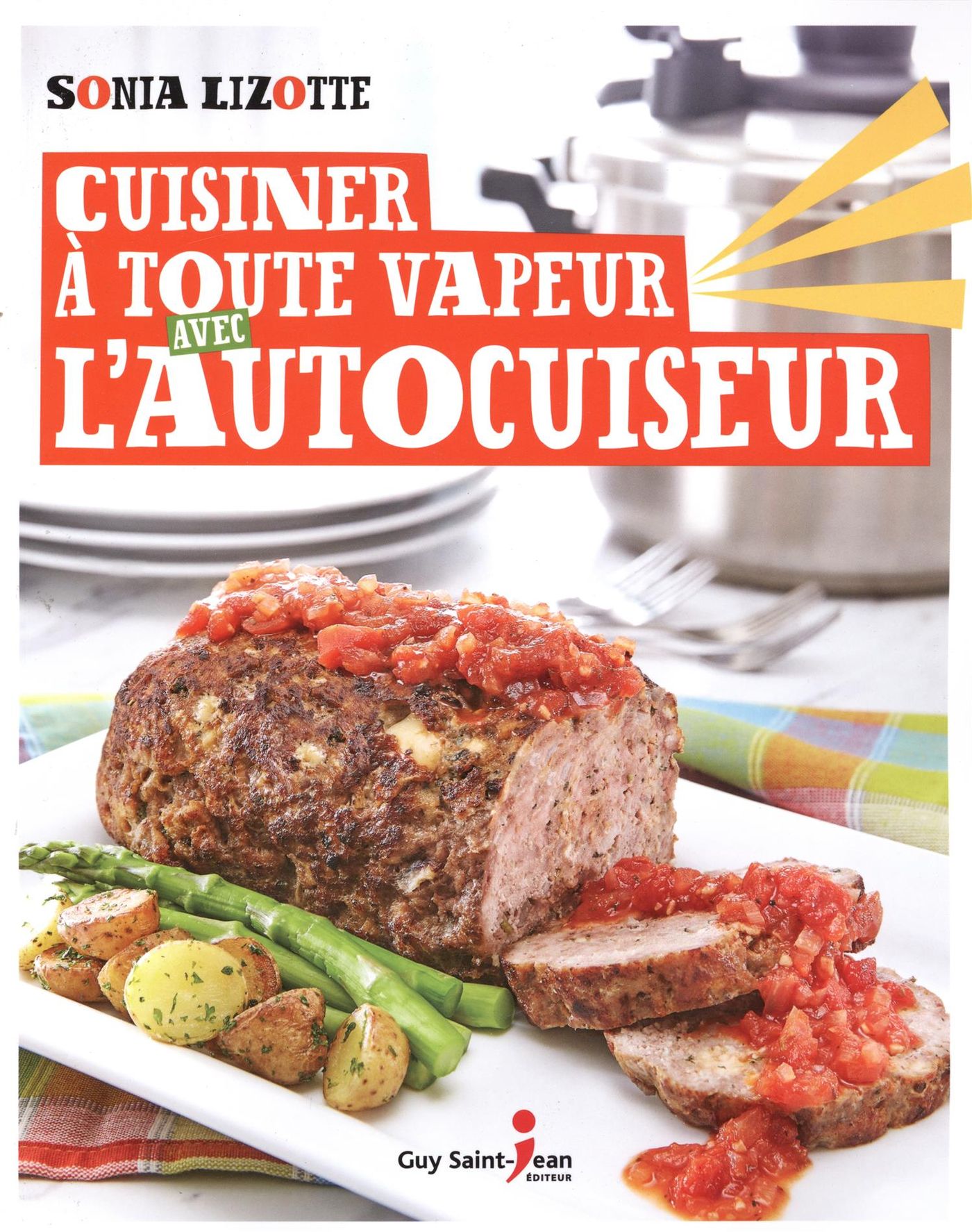 Livre Cuisiner à toute vapeur avec l'autocuiseur - Sonia Lizotte (Livre neuf) - ISBN 2894559348