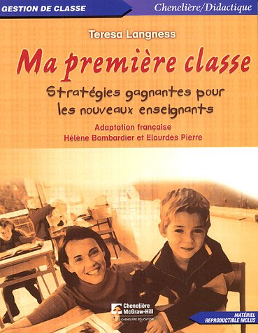 Livre Ma première classe : Stratégies gagnantes pour les nouveaux enseignants - Teresa Langness (...