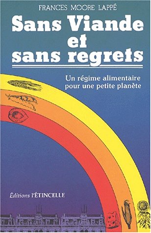 Sans viande et sans regrets : Un régime alimentaire pour une petite planète - Frances Moore Lappé