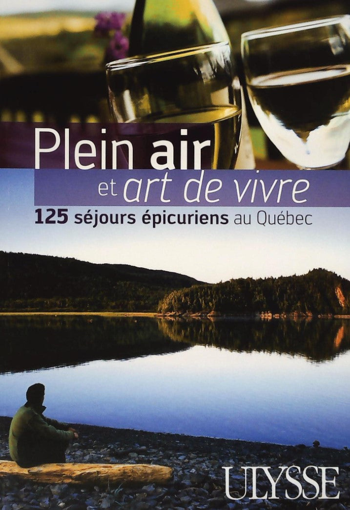 Livre Plein air et art de vivre : 125 séjours épicuriens au Québec (Livre d'occasion) - ISBN 2894...