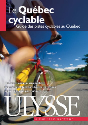 Le Québec cyclable : Guide des pistes cyclables du Québec