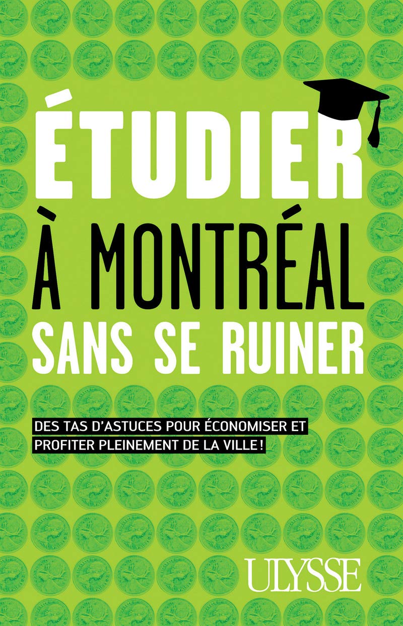 Livre Étudier à Montréal sans se ruiner : Des tas d'astuces pour économiser et profiter pleinemen...