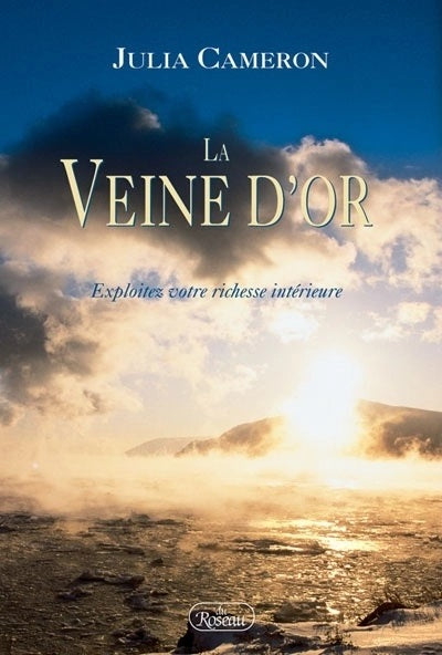 La veine d'or : Exploitez votre richesse intérieure - Julia Cameron