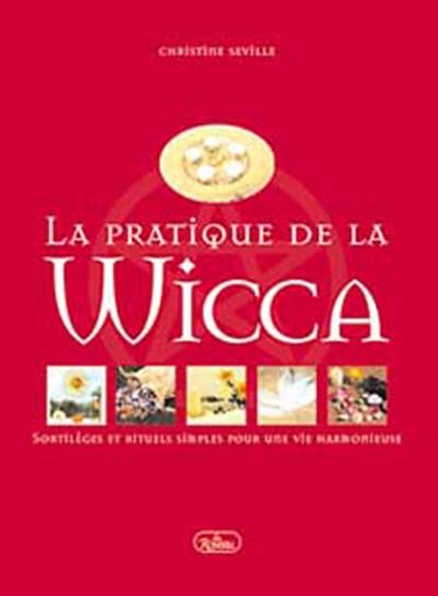Livre La pratique de la Wicca : Sortilèges et rituels simples pour une vie harmonieuse - Christin...