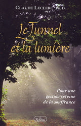 Livre Le tunnel et la lumière : Pour une gestion sereine de la souffrance - Claude Leclerc (Livre...
