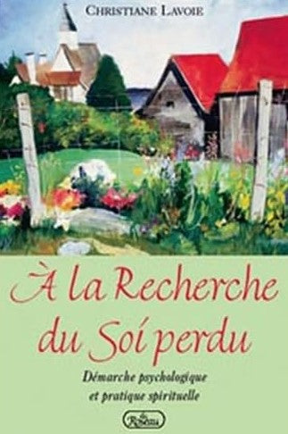 Livre À la recherche du soi perdu : Démarche psychologique et pratique spirituelle - Christiane L...