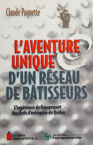 Livre L'aventure unique d'un réseau de bâtisseurs : l'expérience du groupement des chefs...