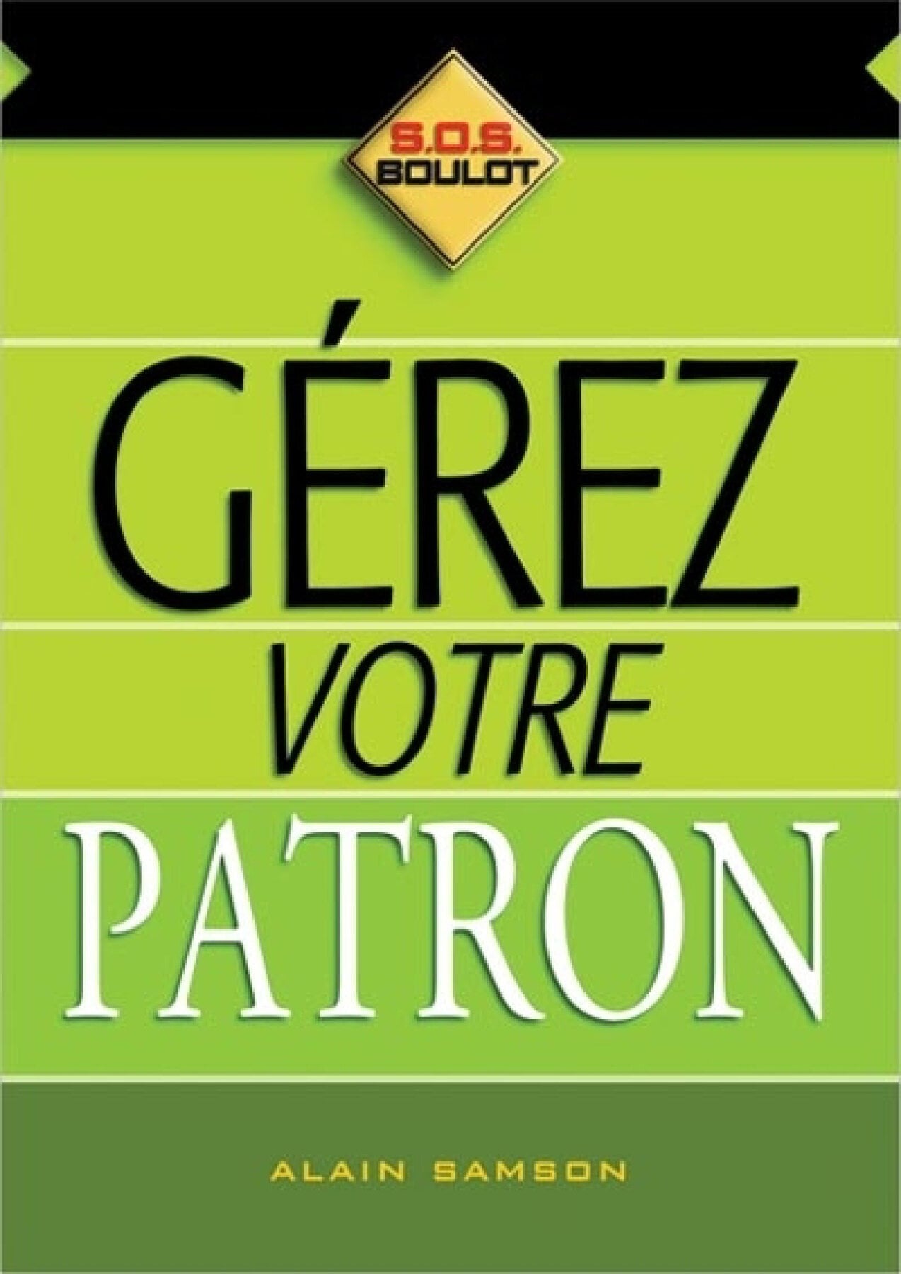 Livre Gérez votre patron - Alain Samson (Livre neuf)