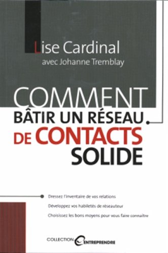 Livre Entreprendre : Comment bâtir un réseau de contact solide (Lise Cardinal, Johanne Tremblay)...