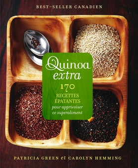 Quinoa extra: 170 recettes épatantes pour apprivoiser ce superaliment - Patricia Green