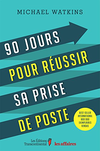 Livre 90 jours pour réussir sa prise de poste (Michael Watkins) (Livre d'occasion) - ISBN 2894729448