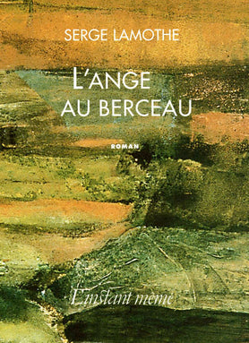 Livre L'ange au berceau - Serge Lamothe (Livre d'occasion) - ISBN 2895021724
