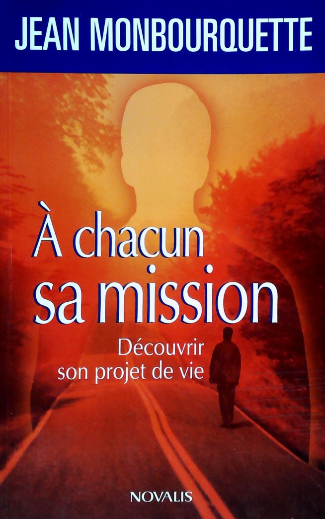 Livre ISBN 2895070598 À chacun sa mission : Découvrir son projet de vie (Jean Monbourquette)