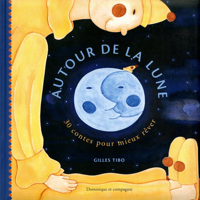 Autour de la lune : 30 contes pour mieux rêver - Gilles Tibo