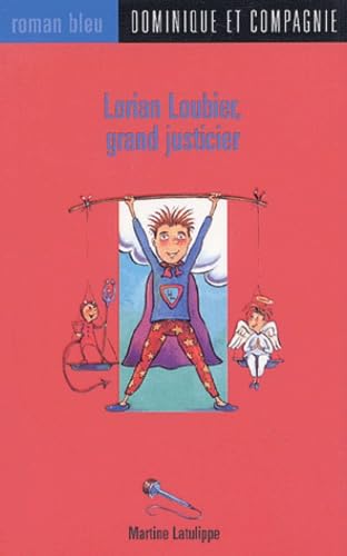 Roman Bleu # 6 : Lorien Loubier, grand justicier - Martine Latulippe