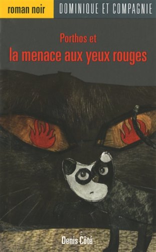 Livre ISBN 2895127204 Roman noir : Porthos et la menace: aux yeux rouges (Denis Côté)