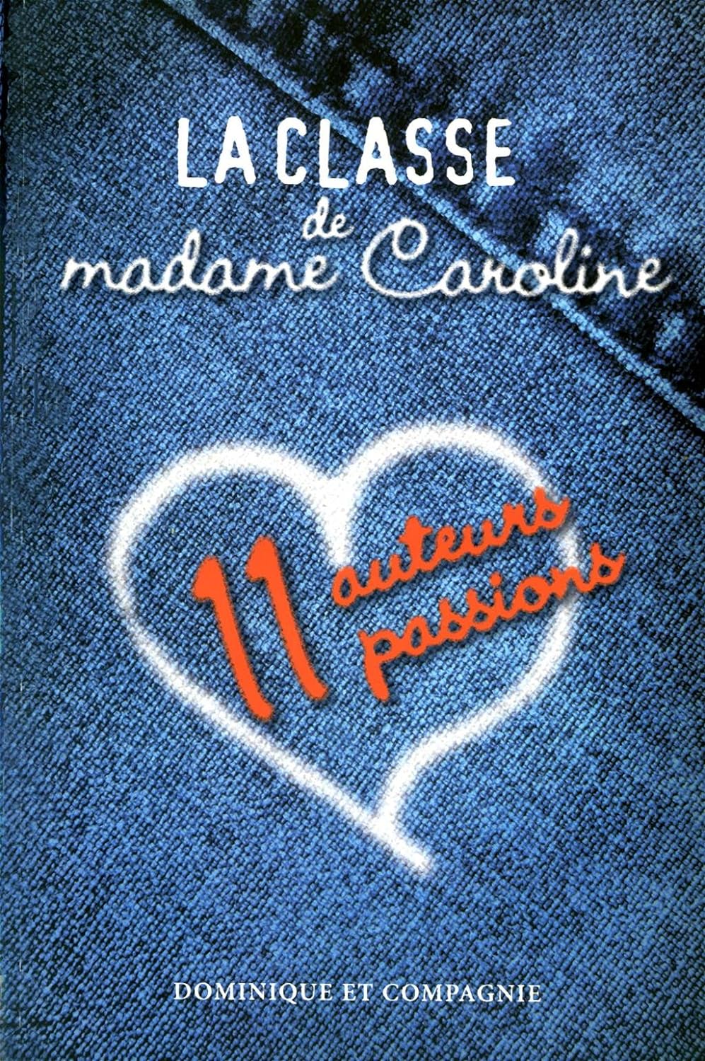 Livre La classe de madame Caroline : 11 auteurs passions - Collectif (Livre d'occasion) - ISBN 28...
