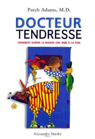 Livre Docteur tendresse : Comment guérir le monde une âme à la fois (Livre seulement) - Dr Patch ...