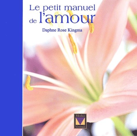 Le petit manuel de l'amour - Daphne Rose Kingma