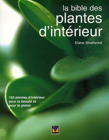 Livre La bible des plantes d'intérieur - Elaine Smallwood (Livre d'occasion) - ISBN 2895233705