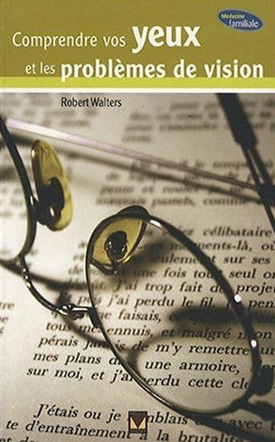Livre Comprendre vos yeux et les problèmes de visions - Robert Walters (Livre d'occasion) - ISBN ...