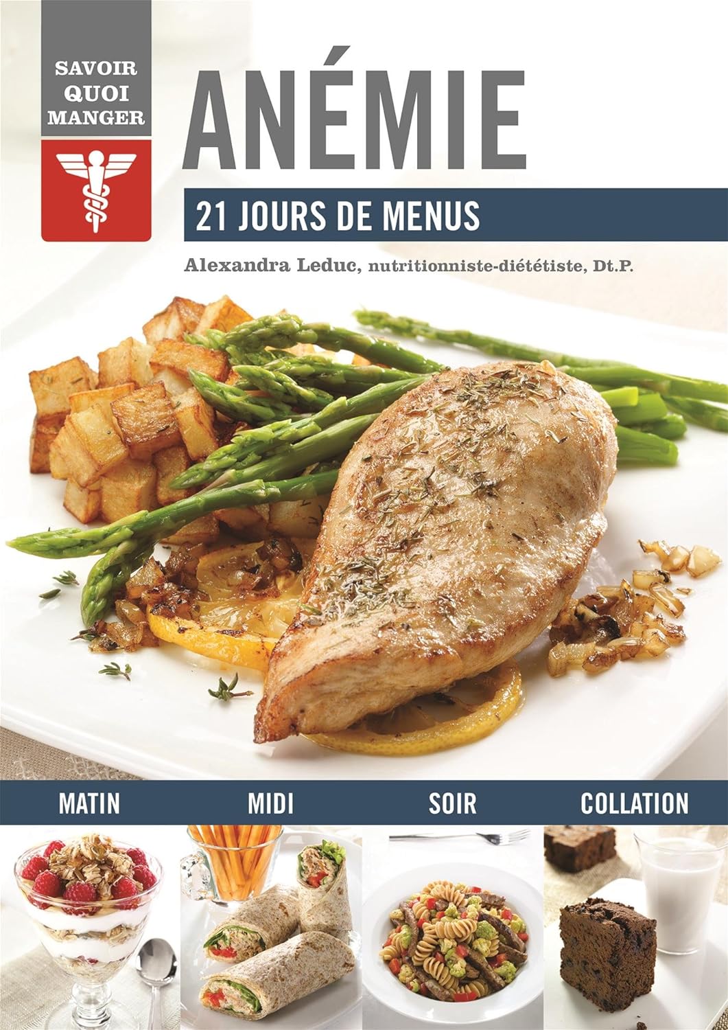 Savoir quoi manger : Anémie : 21 jours de menus - Alexandra Leduc