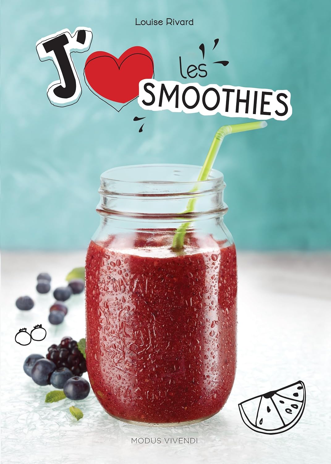Livre J'aime les smoothies - Louise Rivard (Livre neuf) - ISBN 2895239908