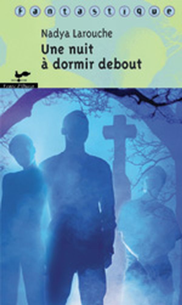 Roman Ado # 39 : Une nuit à dormir debout - Nadya Larouche