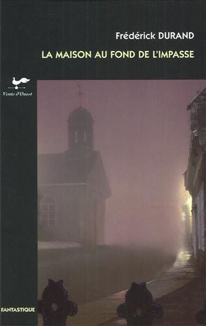 La maison au fond de l'impasse - Frédérick Durand