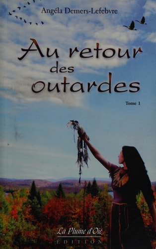 Livre Au retour des outardes (Angéla Demers-Lefebvre) (Livre d'occasion) - ISBN 2895391505